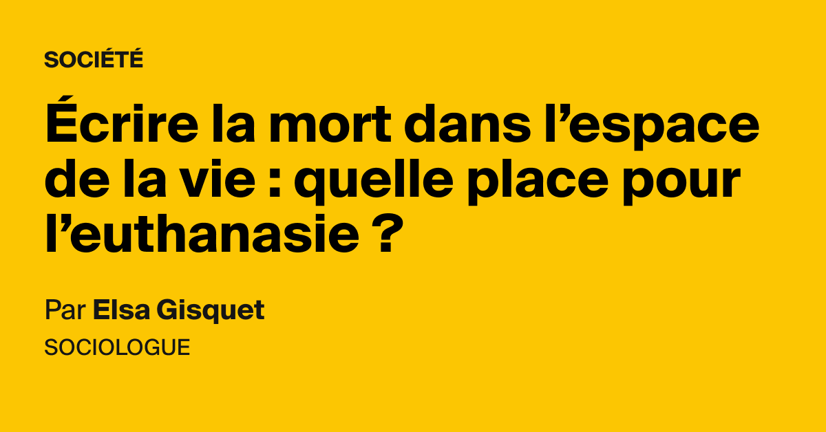 Crire La Mort Dans Lespace De La Vie Quelle Place Pour Leuthanasie