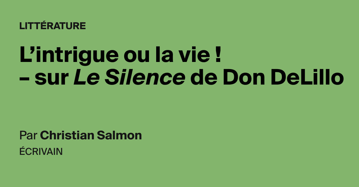 L Intrigue Ou La Vie Sur Le Silence De Don Delillo Aoc Media Analyse Opinion Critique