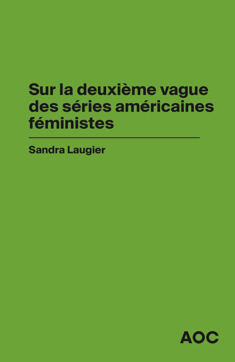 Sandra Laugier : - Sur la deuxième vague des séries américaines féministes - En confinement : du care en séries
