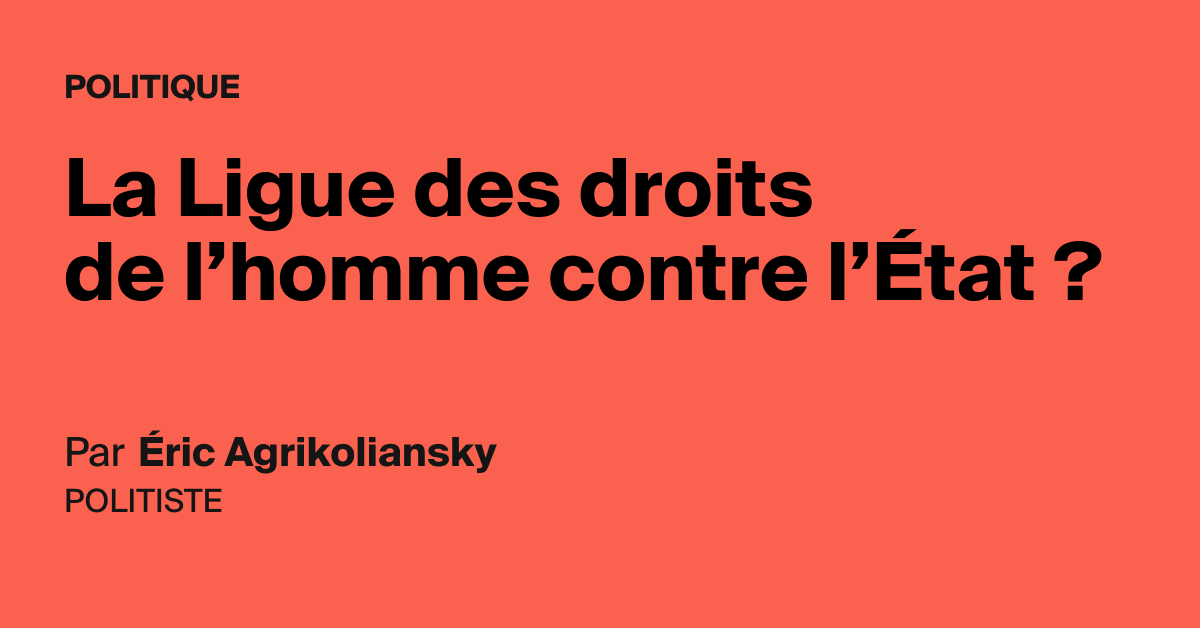 La Ligue Des Droits De L’homme Contre L’État ? - AOC Media