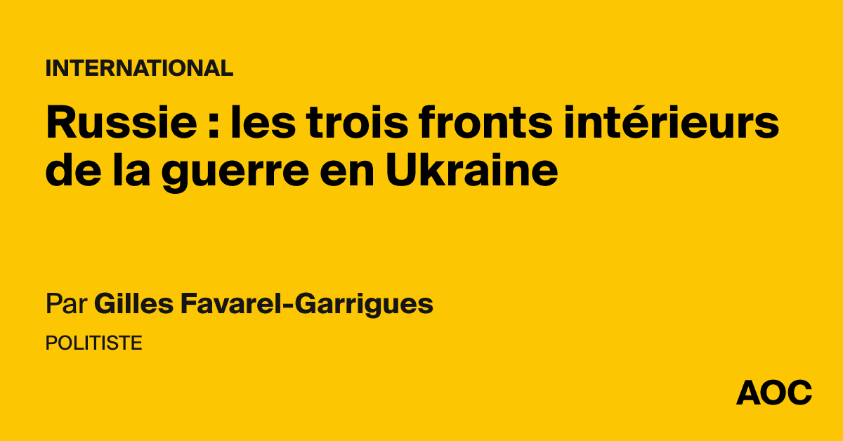 Russie : les trois fronts intérieurs de la guerre en Ukraine - AOC media