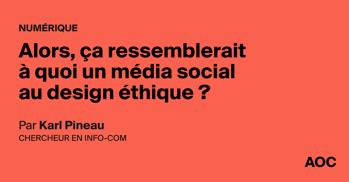 Alors, ça ressemblerait à quoi un média social au design éthique ? - AOC media