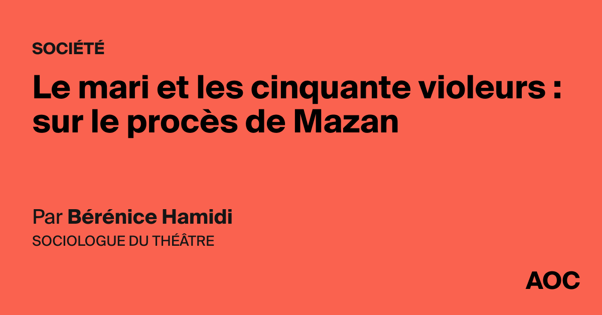 Le mari et les cinquante violeurs : sur le procès de Mazan - AOC media