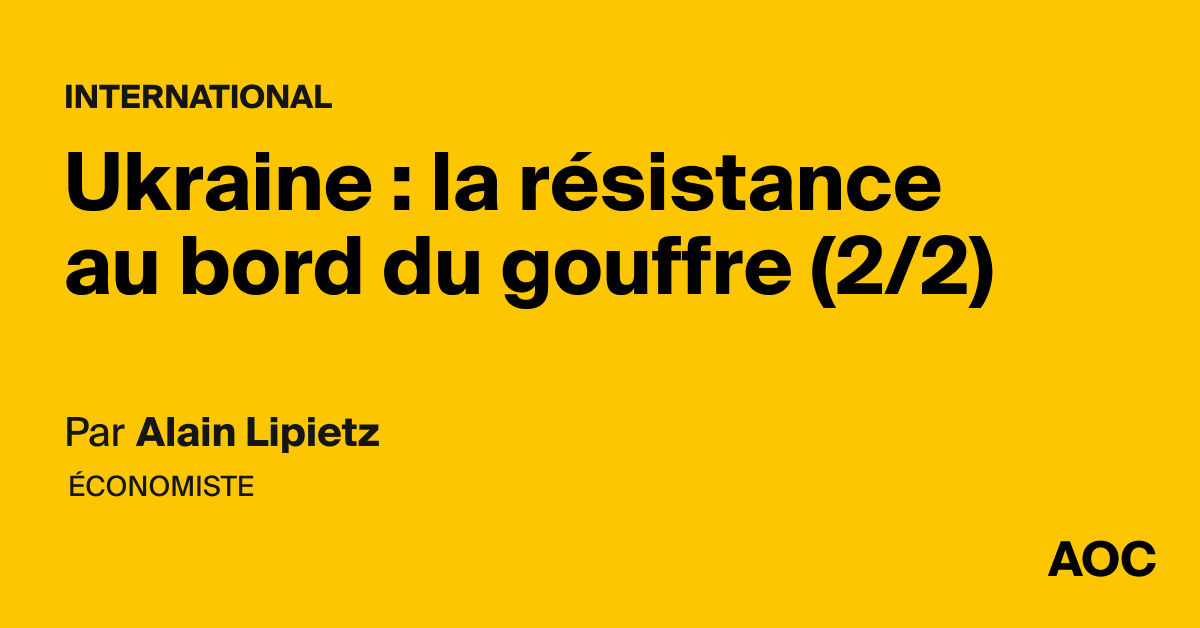 Ukraine : la résistance au bord du gouffre (2/2) - AOC media