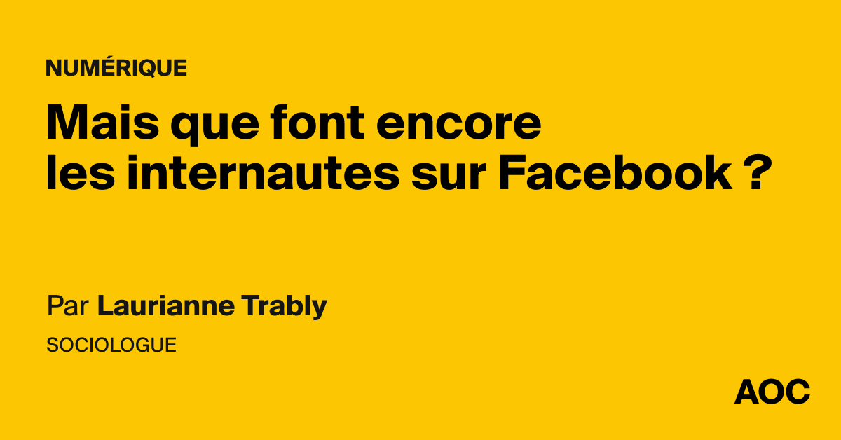 Mais que font encore les internautes sur Facebook ? - AOC media