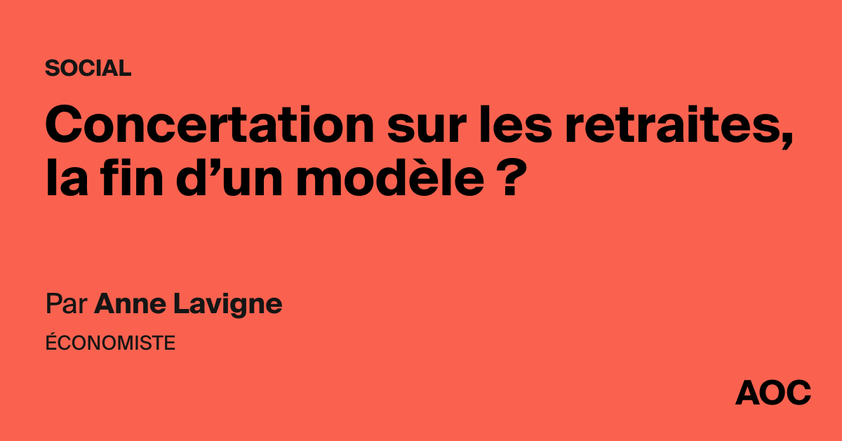 Concertation sur les retraites, la fin d'un modèle ? - AOC media