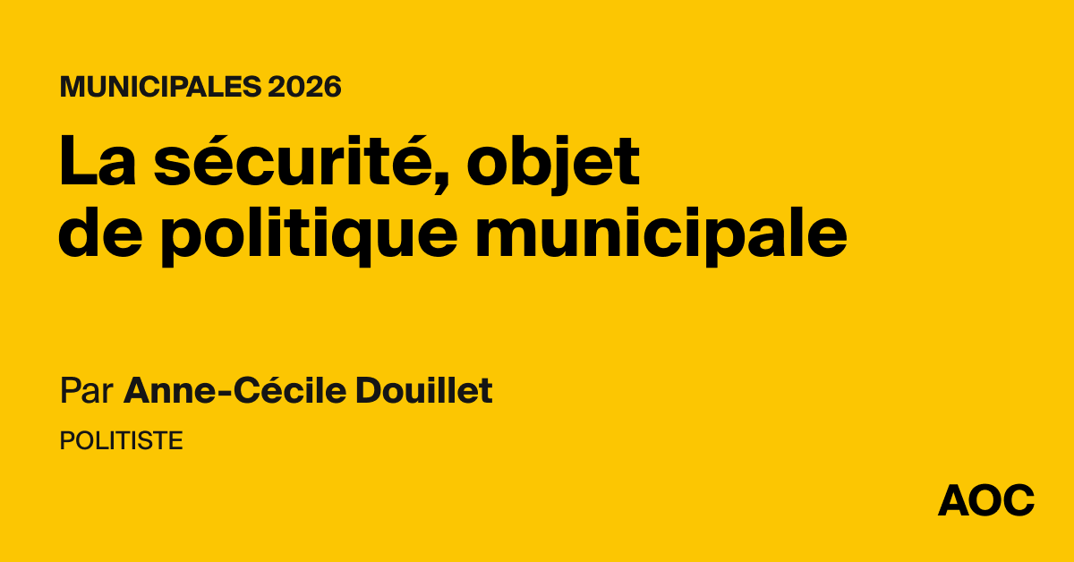 La sécurité, objet de politique municipale - AOC media