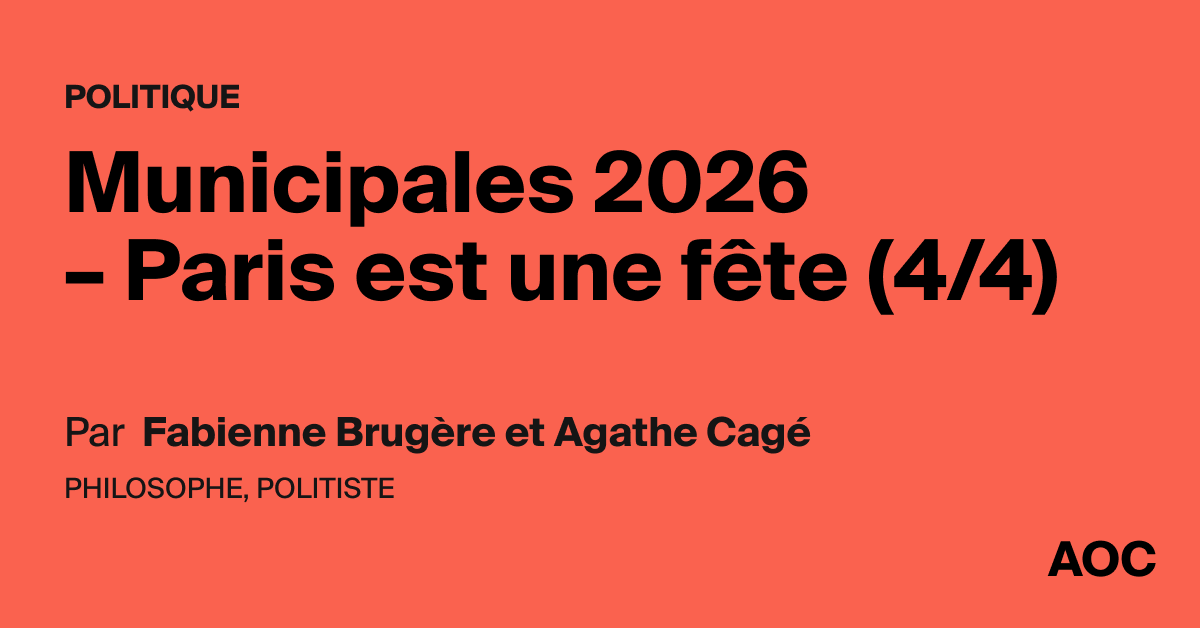 Municipales 2026 – Paris est une fête (4/4) - AOC media