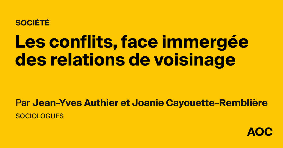Les conflits, face immergée des relations de voisinage - AOC media