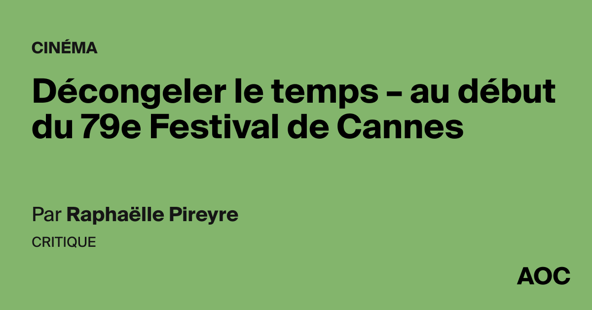 Décongeler le temps – au début du 79e Festival de Cannes