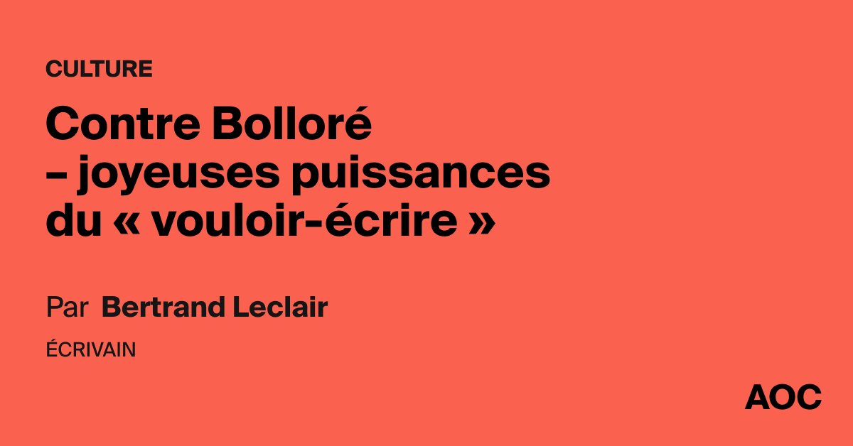 Contre Bolloré – joyeuses puissances du « vouloir-écrire »