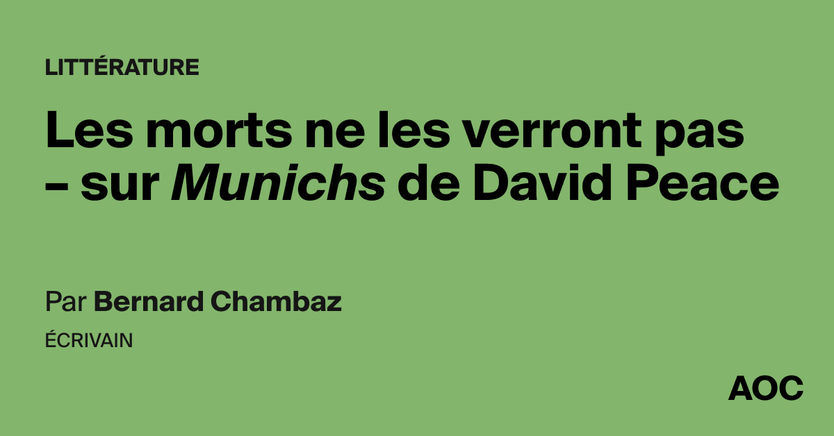 Les morts ne les verront pas – sur <i>Munichs</i> de David Peace