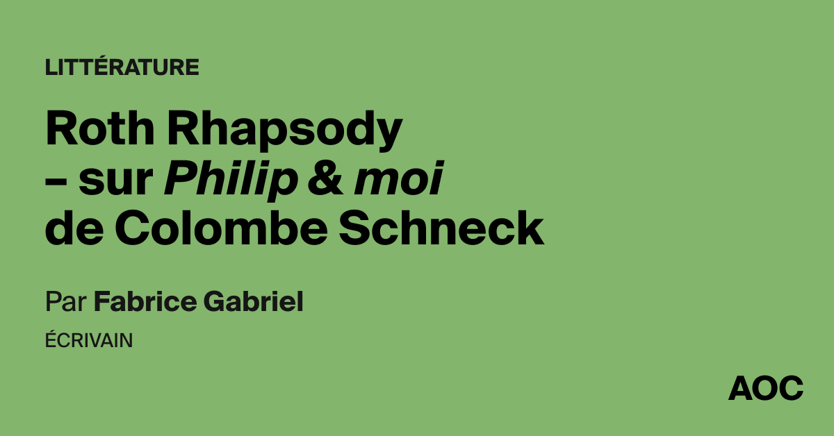Roth Rhapsody – sur <i>Philip & moi</i> de Colombe Schneck
