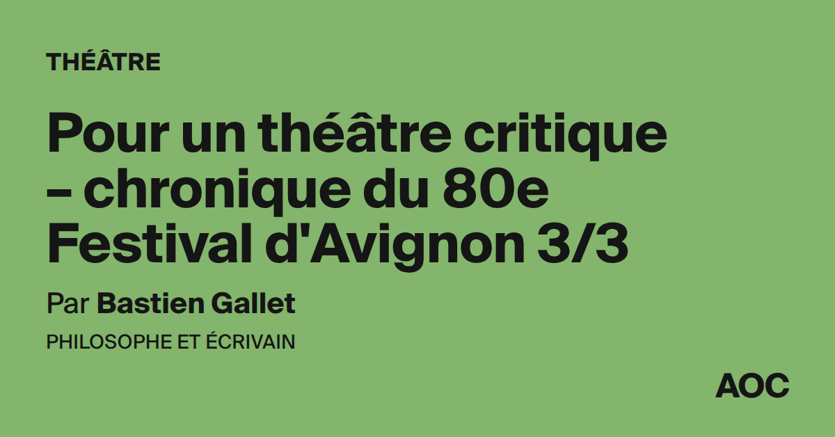 Pour un théâtre critique – chronique du 80e Festival d’Avignon 3/3