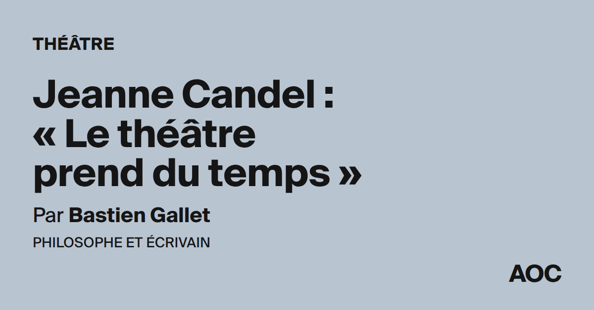 Jeanne Candel : « Le théâtre prend du temps »