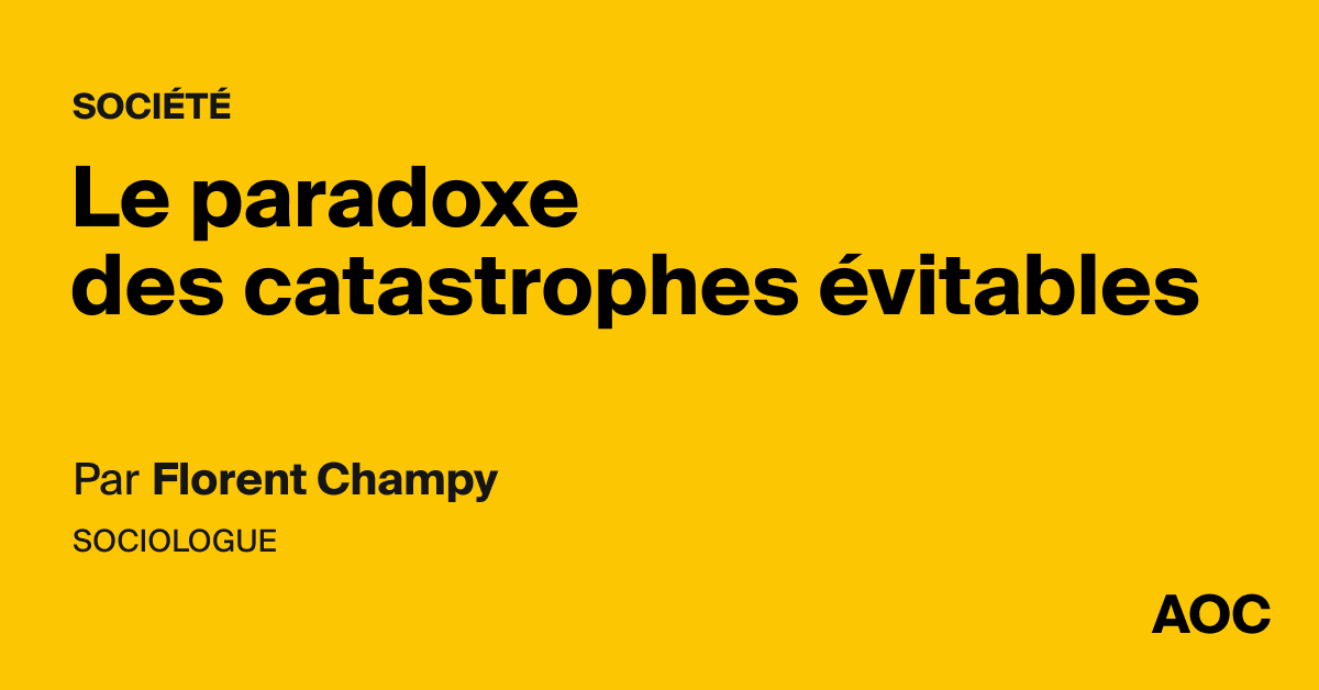 Le paradoxe des catastrophes évitables