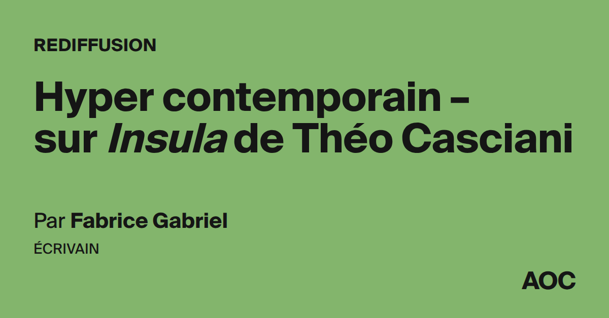 Hyper contemporain – sur Insula de Théo Casciani