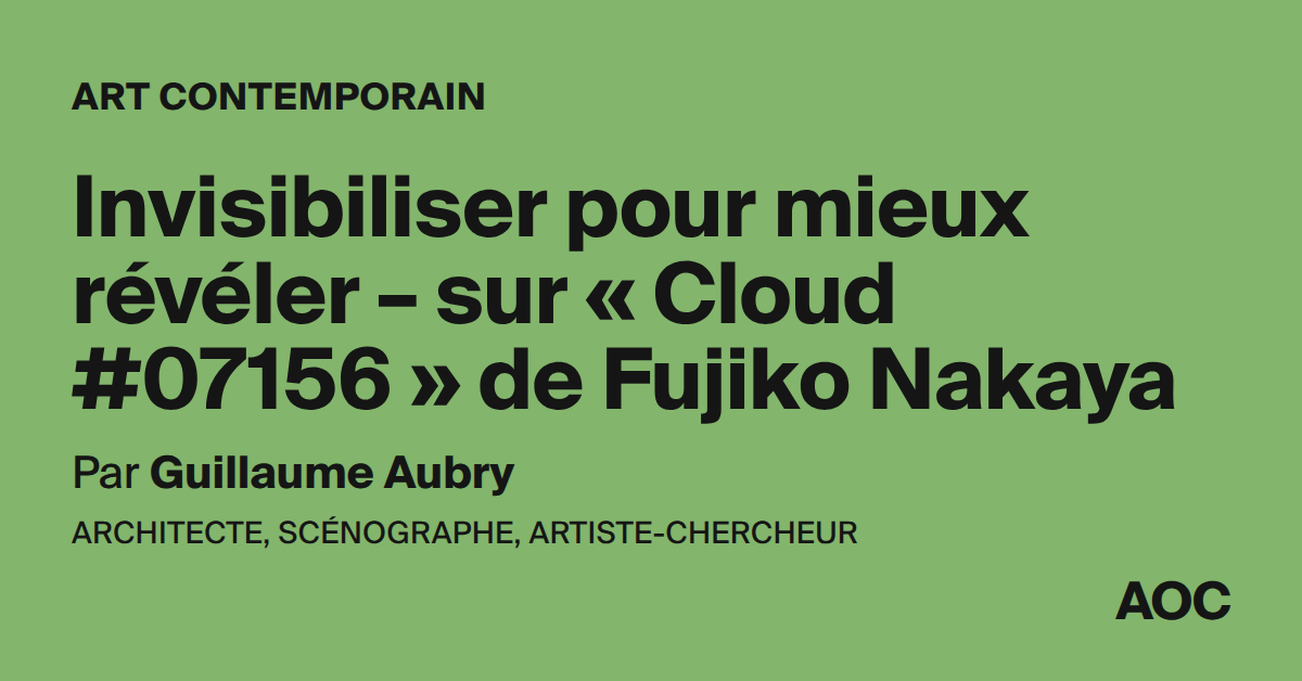 Invisibiliser pour mieux révéler – sur « Cloud #07156 » de Fujiko Nakaya