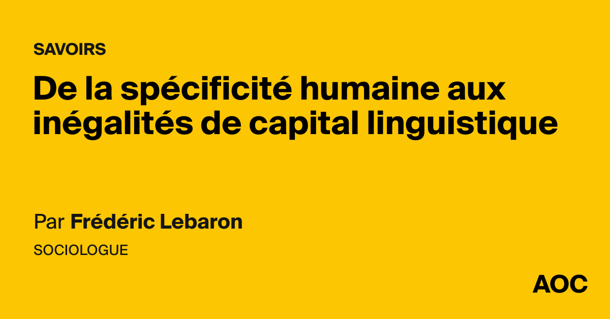 De la spécificité humaine aux inégalités de capital linguistique