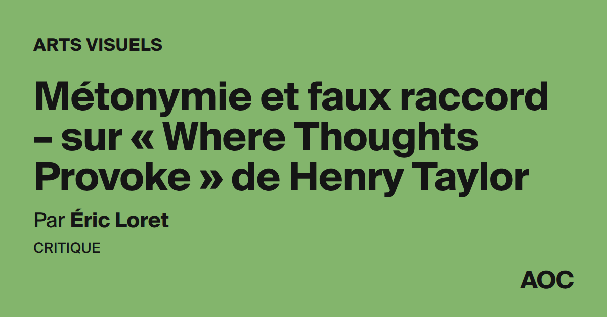 Métonymie et faux raccord – sur « Where Thoughts Provoke » de Henry Taylor