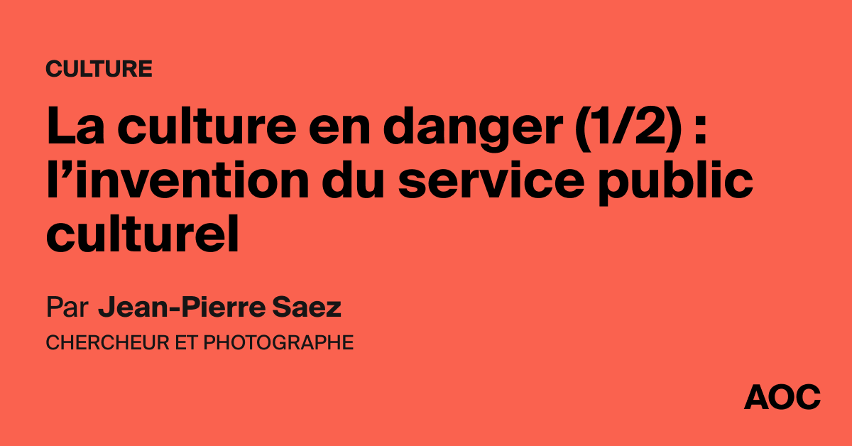 La culture en danger (1/2) : l’invention du service public culturel