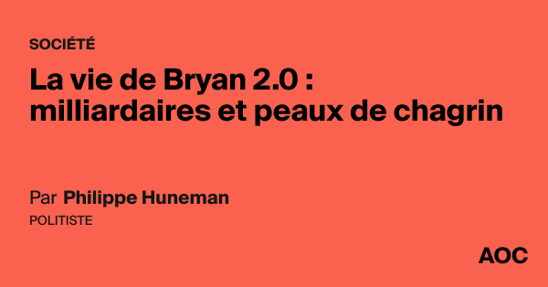 La vie de Bryan 2.0 : milliardaires et peaux de chagrin