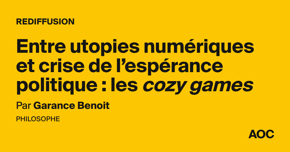 Entre utopies numériques et crise de l’espérance politique : les cozy games