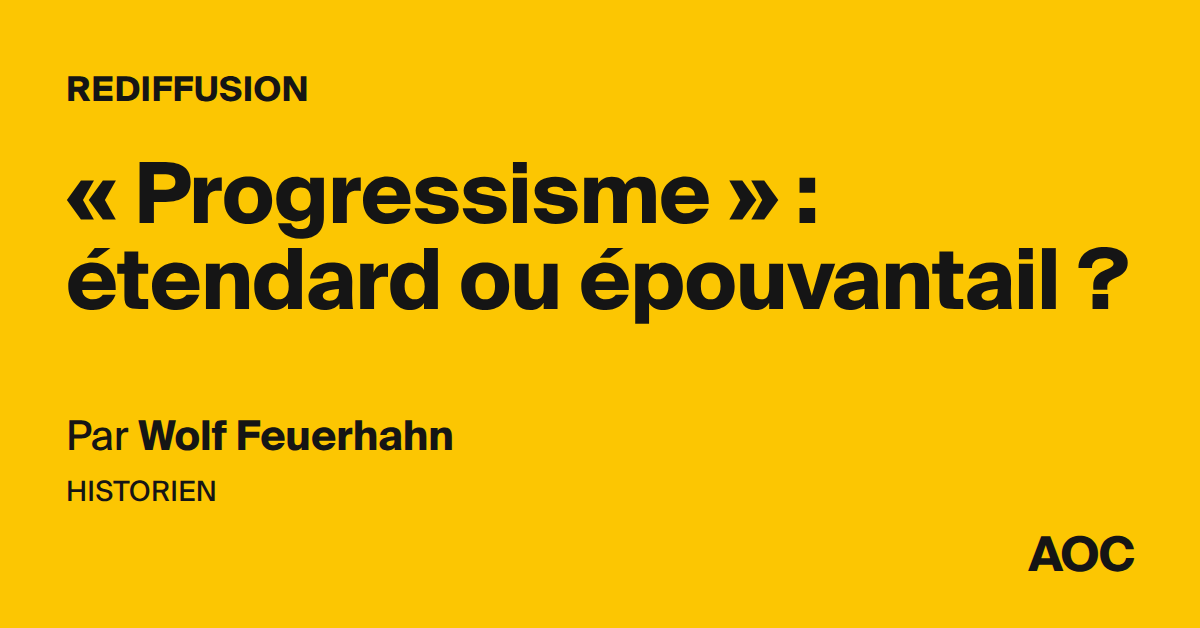 « Progressisme » : étendard ou épouvantail ? - AOC media