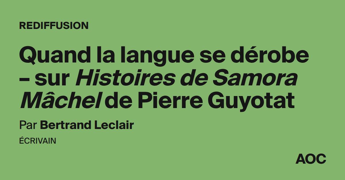 Quand la langue se dérobe – sur Histoires de Samora Mâchel de Pierre Guyotat