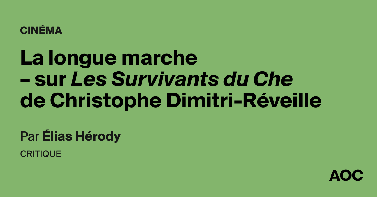 La longue marche – sur Les Survivants du Che de Christophe Dimitri-Réveille